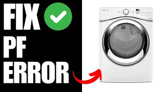 Whirlpool Dryer PF Error - How To Fix
