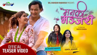 Man ki Manjari || मन कि मन्जरी || Teaser || Bal B. Rajbanshi, Asmita Adhikari Ft. Raj Kumar/Garima.