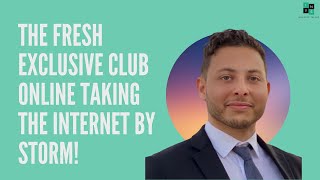 The Fresh Exclusive CLUB Online Taking the Internet by Storm!