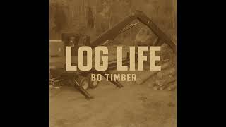 Bo Timber- Log Life (Official Audio) #logging #anthem 