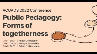 2022 ACUADS Conference_Day 1 Kinning with the unseen more-than-human