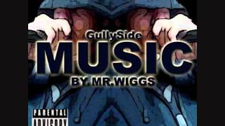 GullySide Music Freestyle By WiggsWiggan  (GullySideMusic)