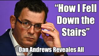 How Dan Andrews 'Fell Down' the Stairs