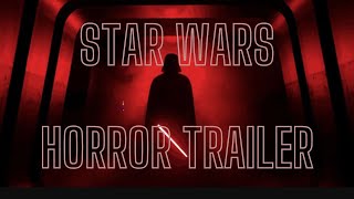 Star Wars - Horror Trailer