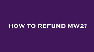 How to refund mw2?