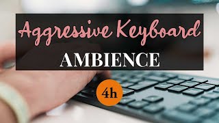 Intense Keyboard Typing Ambience ⌨️ Loud and Aggressive Typing Sounds for Focus ⌨️ 4 hours