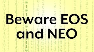 Beware EOS and NEO