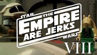 The Empire Are Jerks #8