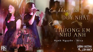 Em Không Là Duy Nhất & Có Ai Thương Em Như Anh - Hạnh Nguyên x Misa | Live at Smoke And Mirrors Show