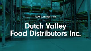 Relay Customer Story: Dutch Valley Food Distributors Inc.