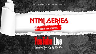 NTML SERiES 09 | UGANDAN MUSIC | AFROBEATS HITS LIVE MIX - SELECTOR TYMO X DJ TIM TIM (YaaYe Ent)