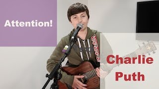 Attention - Charlie Puth - Cover by Ben Glanfield