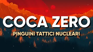 Pinguini Tattici Nucleari - COCA ZERO (Testo/Lyrics)