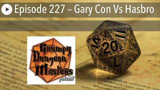 Episode 227 – Gary Con Vs Hasbro