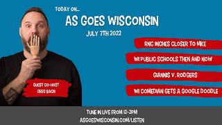As Goes Wisconsin with Kristin Brey LIVE - July 7th, 2022