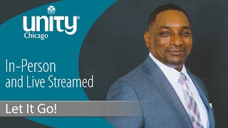 Let It Go! | 10.2.22 | Rev. James Parker | Sunday Service | Unity Chicago LIVE