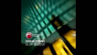 Ozgur Ozkan - Blur (Original Mix)