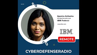 Cyber Defense Radio - Aparna Achanta - IBM Federal - Hotseat - Podcast - 2025