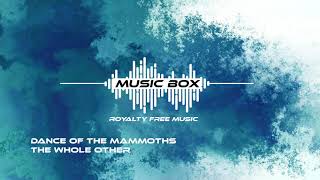 [Free music for youtube videos/content creators/tutorials] Dance of the mammoths - The Whole Other
