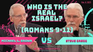 Who Is the Real Israel? (Romans 9-11) Dr. Michael L. Brown vs Steve Gregg DEBATE Session 2