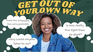 How to Get Over The Fear of Starting Your Podcast