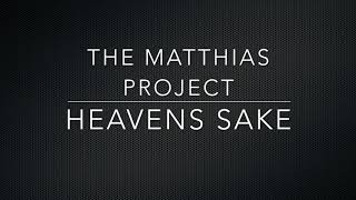Heavens Sake  The Matthias Project