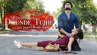 Dhunde Tujhe - Official Music Video | Jazz Singh | The Transpose Band