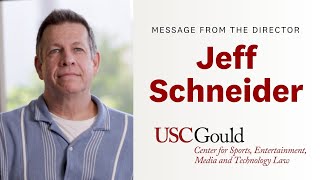 Message from the Director: USC Gould Center for Sports, Entertainment, Media and Technology Law