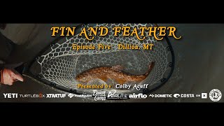 FIN AND FEATHER EPISODE FIVE: "DILLON, MT"