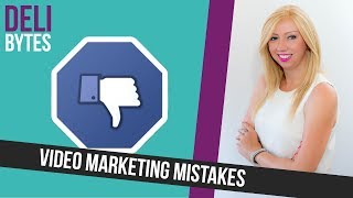 Video Marketing Mistakes | DeliBytes #49