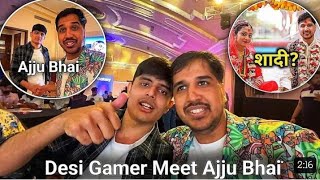 Total Gaming meet Desi Gamers || Amit Bhai marriage Ajju bhai reaction 😱🔥