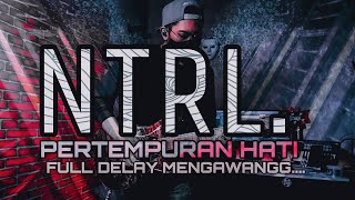 NTRL - Pertempuran Hati - Gitar Cover Full Delay