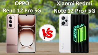 OPPO Reno12 Pro 5G vs Xiaomi Redmi Note 12 Pro+ 5G