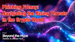 Talking about Phishing Frenzy - Navigating the Rising Threats in the Crypto World
