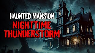 Sleep in a Haunted Mansion | 4 Hours of Spooky Thunderstorm Sounds, Rain & Thunder at Night