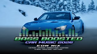 BASS BOOSTED CAR MUSIC SUPER BASS 2026 | EDM Mix | Club Music | Workout Music | V18