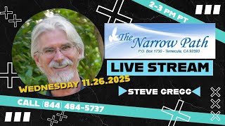 Wednesday 11.26.2025 The Narrow Path with Steve Gregg