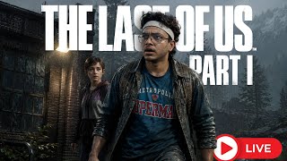 Playing The Last of Us Part 1 Live | PS5 Gameplay