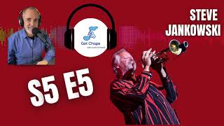 S5 E5: Steve Jankowski, Trumpet Player [Got Chops with Scott Grimaldi]
