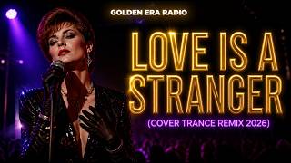 LOVE IS A STRANGER (Cover Trance Remix 2026)