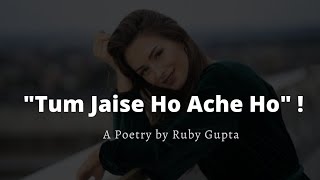 "Tum Jaise Ho Ache Ho" - @Ruby Gupta | Be Yourself | Perfectionism | Inspirational | Hindi Poetry