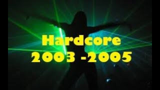 Hardcore 2003 - 2005 (Subscriber request)