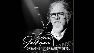 Tomas  Jackman   Dreaming My Dreams With You
