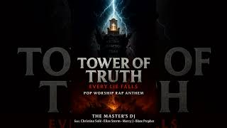 ⚡🏛 TOWER OF TRUTH — EVERY LIE FALLS 🔥 | The Master’s DJ feat. Christina Solé & Elias, Mercy , Blaze