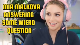 Mia malkova answering some weird question