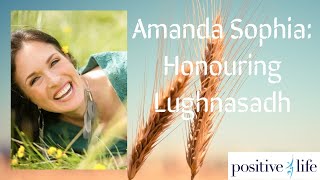 🌾 Honouring Lughnasadh With Amanda Sophia 🌾
