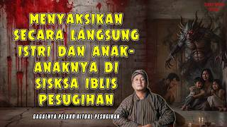 MERINDING❗ AKIBAT GAGAL RITUAL PESUGIHAN, SAKSIKAN LANGSUNG ANAK DAN ISTRI DI SIKSA IBLIS PEREWANGAN