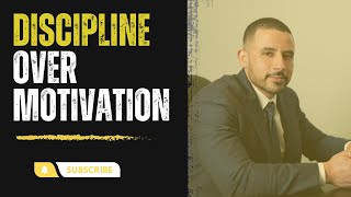 Discipline Over Motivation