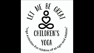 Let Me Be Great Children's Yoga