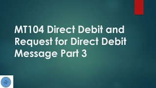 MT104 Direct Debit and Request for Direct Debit Message Part 3 || Multiple Audio Track || French